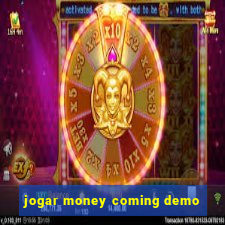 jogar money coming demo